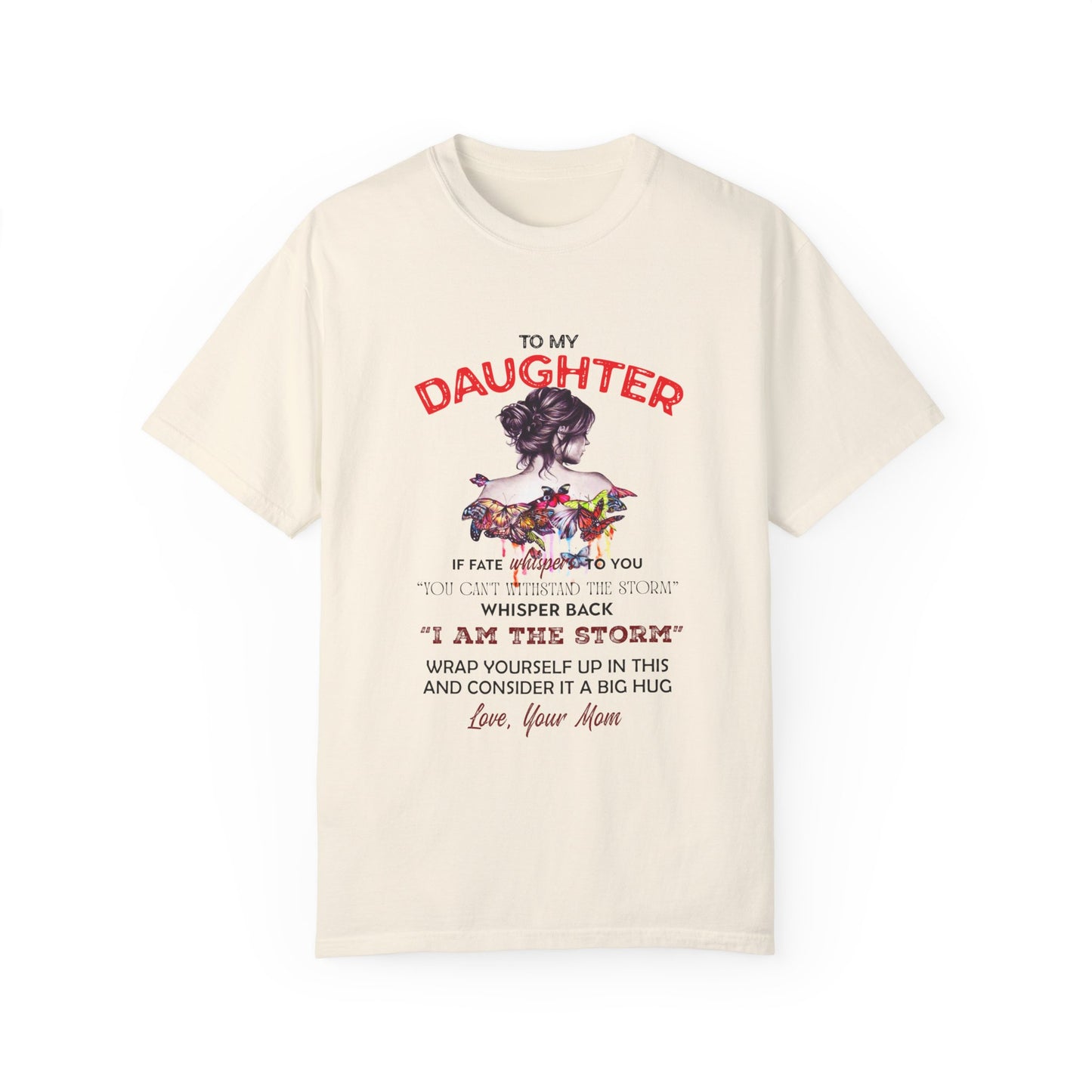 To My Daughter | Unisex Garment-Dyed T-shirt